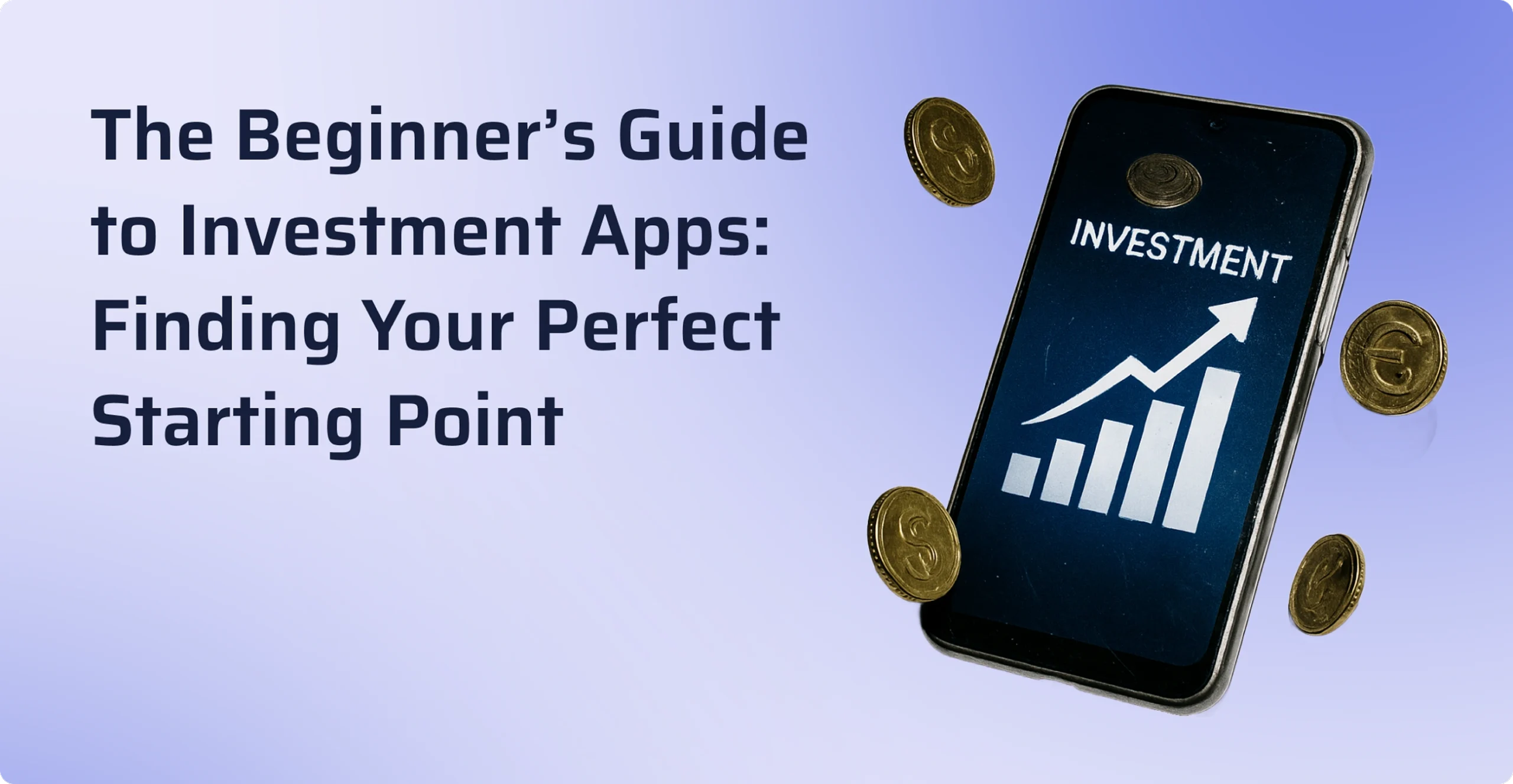 The Beginner’s Guide to Investment Apps: Finding Your Perfect Starting Point